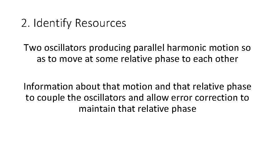 2. Identify Resources Two oscillators producing parallel harmonic motion so as to move at
