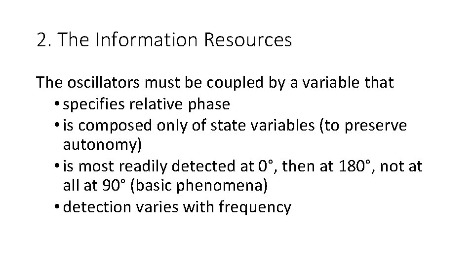 2. The Information Resources The oscillators must be coupled by a variable that •