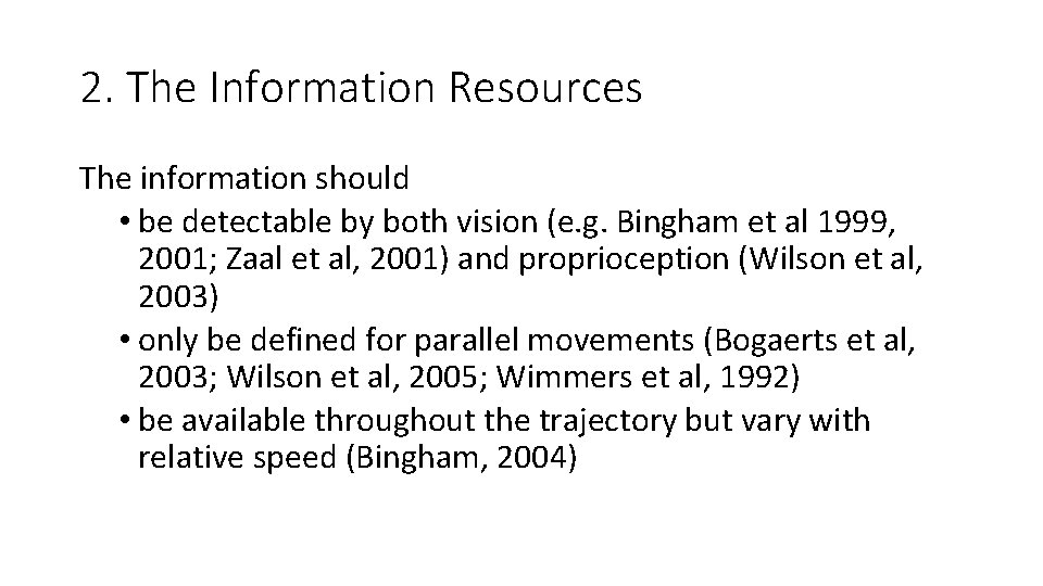 2. The Information Resources The information should • be detectable by both vision (e.