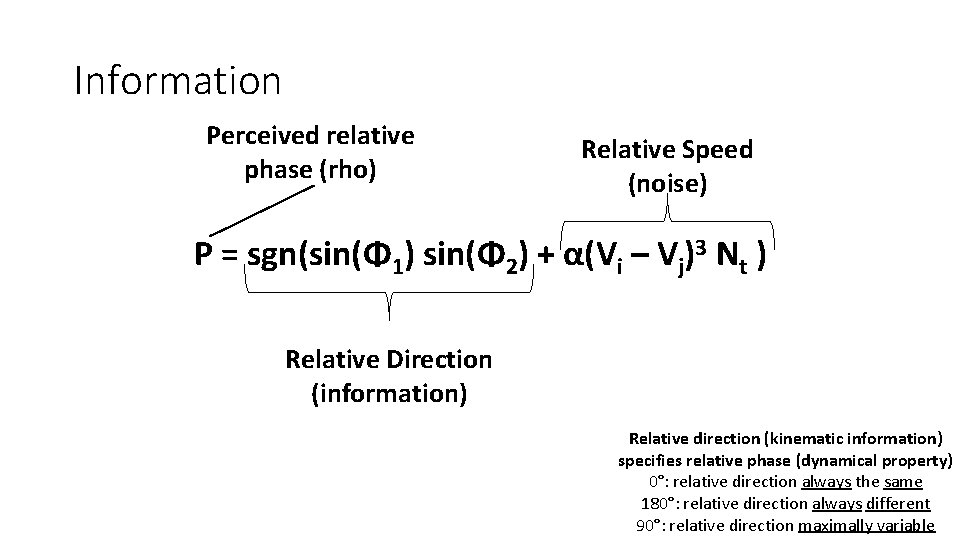 Information Perceived relative phase (rho) Relative Speed (noise) Ρ = sgn(sin(Φ 1) sin(Φ 2)