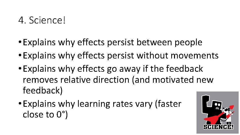 4. Science! • Explains why effects persist between people • Explains why effects persist