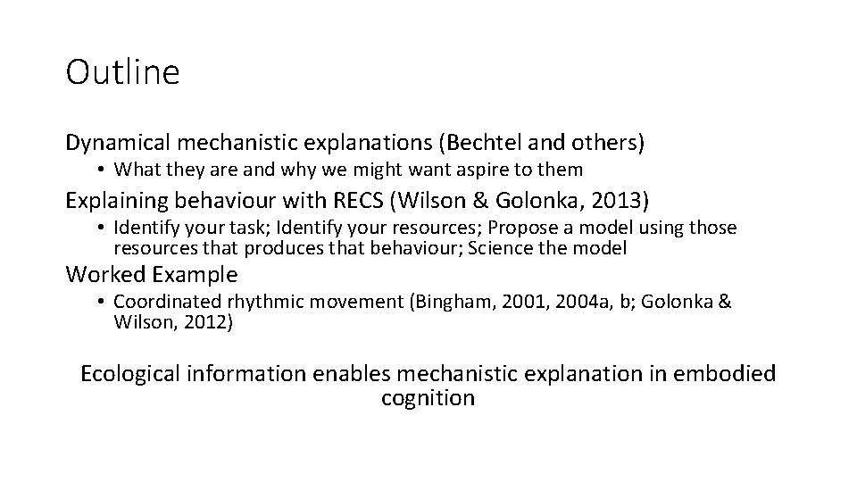 Outline Dynamical mechanistic explanations (Bechtel and others) • What they are and why we