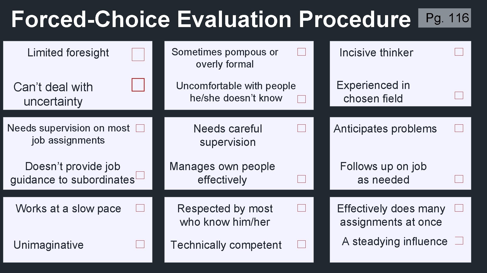 Forced-Choice Evaluation Procedure Limited foresight Can’t deal with uncertainty Needs supervision on most job