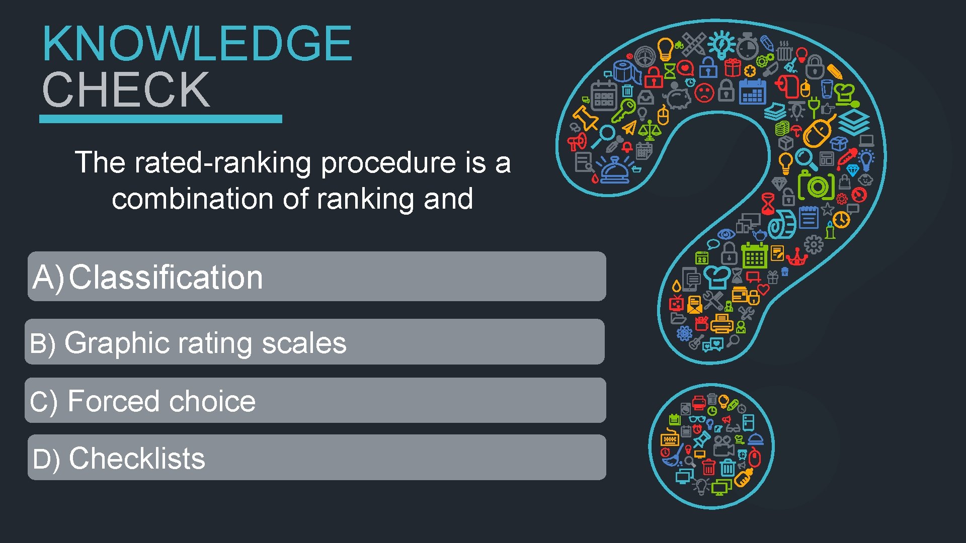 KNOWLEDGE CHECK The rated-ranking procedure is a combination of ranking and A) Classification B)