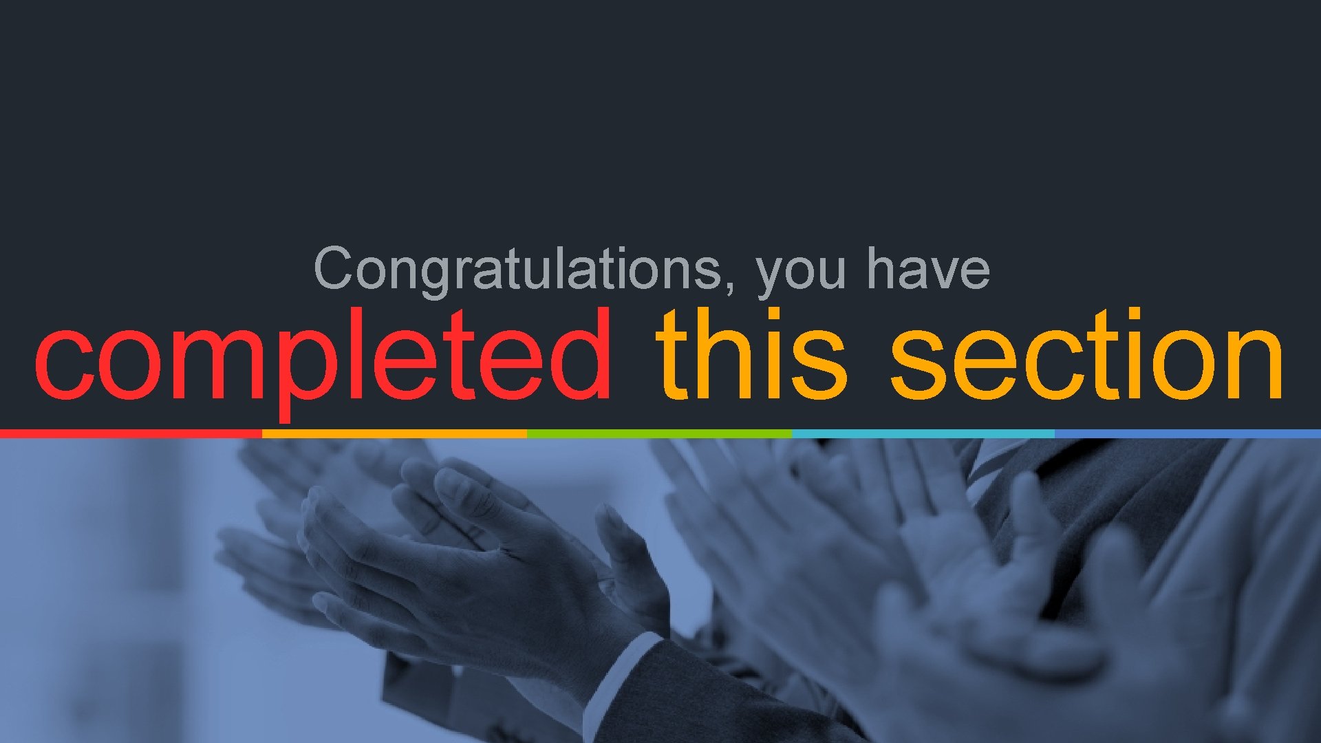 Congratulations, you have completed this section 
