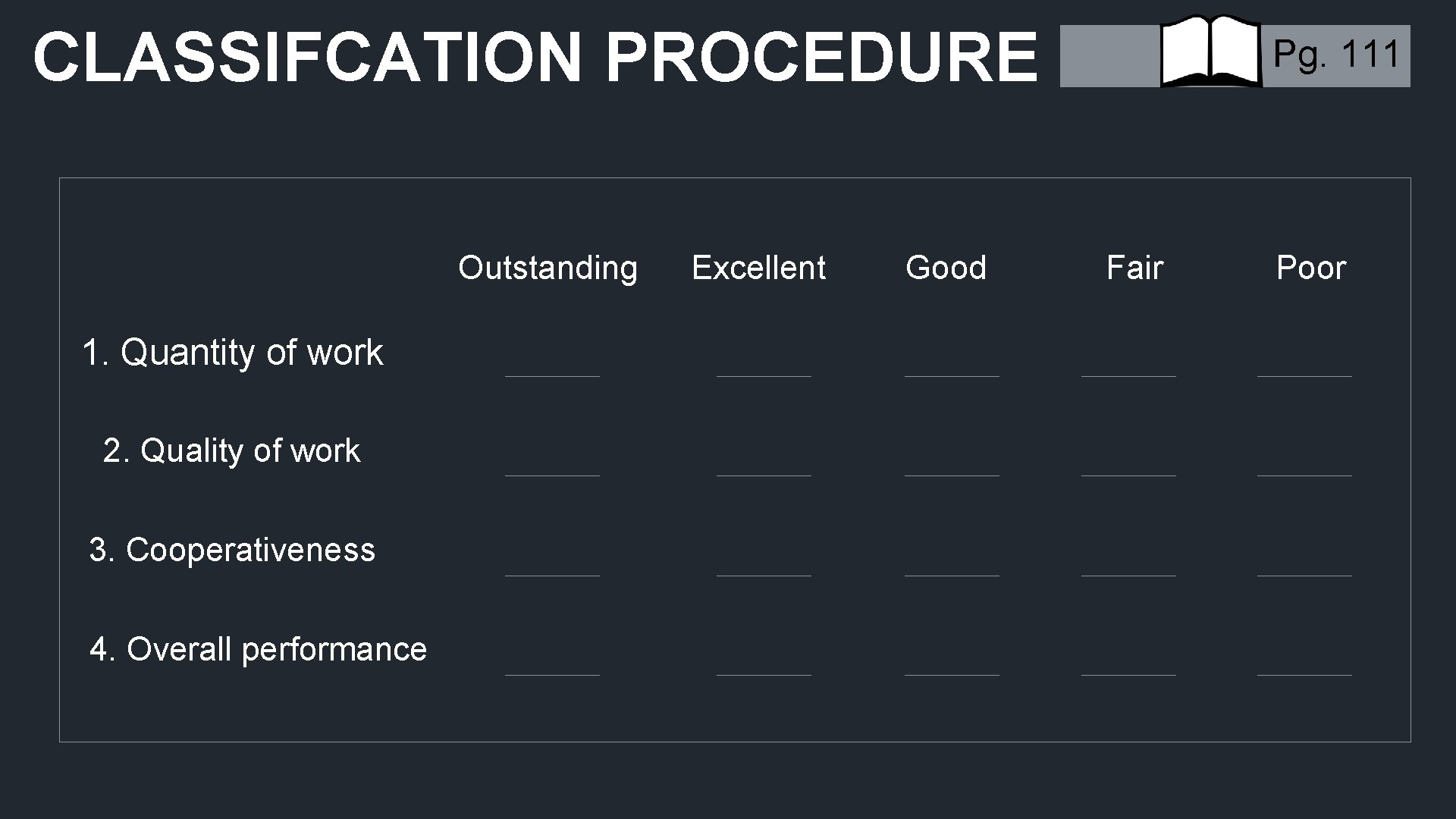 CLASSIFCATION PROCEDURE Outstanding 1. Quantity of work 2. Quality of work 3. Cooperativeness 4.
