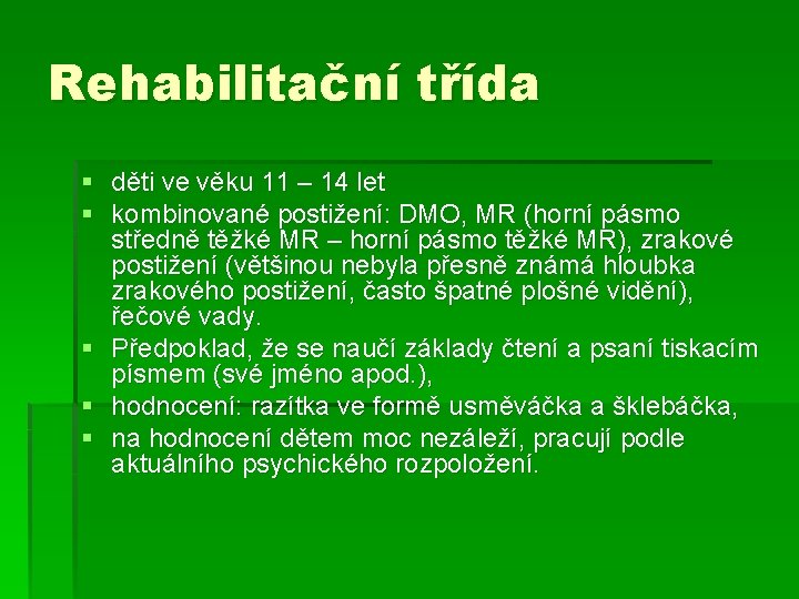 Rehabilitační třída § děti ve věku 11 – 14 let § kombinované postižení: DMO,