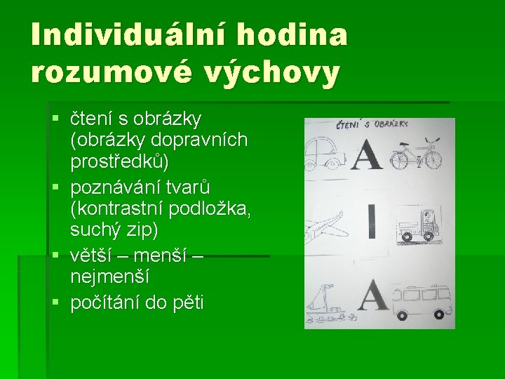 Individuální hodina rozumové výchovy § čtení s obrázky (obrázky dopravních prostředků) § poznávání tvarů