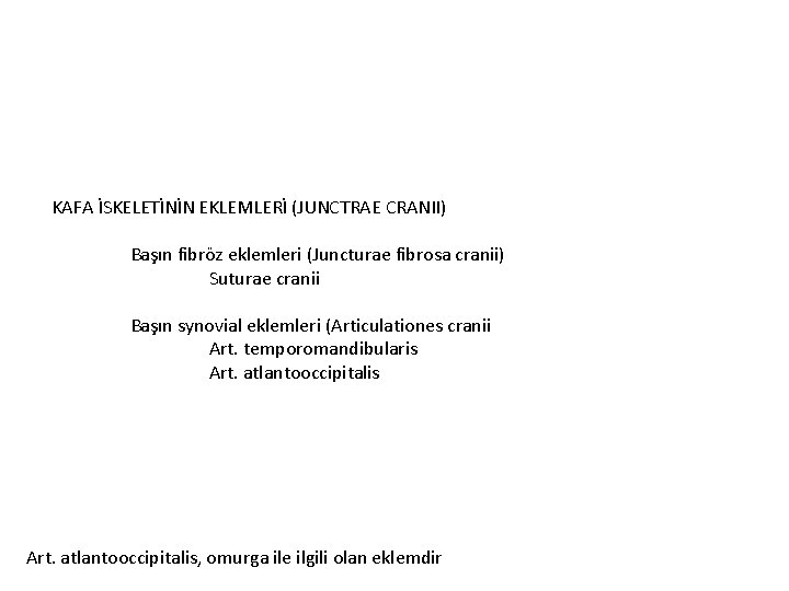 KAFA İSKELETİNİN EKLEMLERİ (JUNCTRAE CRANII) Başın fibröz eklemleri (Juncturae fibrosa cranii) Suturae cranii Başın