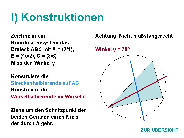 I) Konstruktionen Zeichne in ein Koordinatensystem das Dreieck ABC mit A = (2/1), B