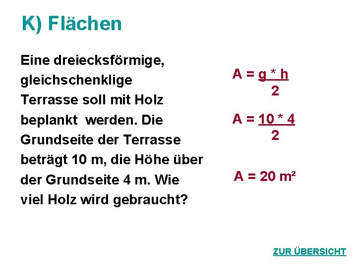 K) Flächen Eine dreiecksförmige, gleichschenklige Terrasse soll mit Holz beplankt werden. Die Grundseite der