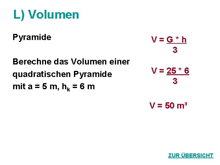 L) Volumen Pyramide Berechne das Volumen einer quadratischen Pyramide mit a = 5 m,