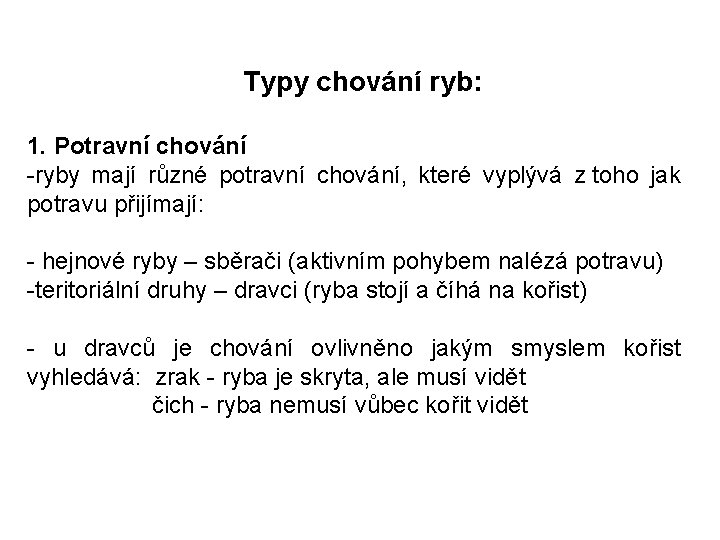 Typy chování ryb: 1. Potravní chování -ryby mají různé potravní chování, které vyplývá z