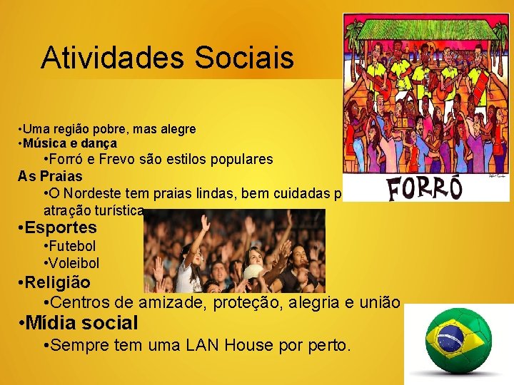 Atividades Sociais • Uma região pobre, mas alegre • Música e dança • Forró
