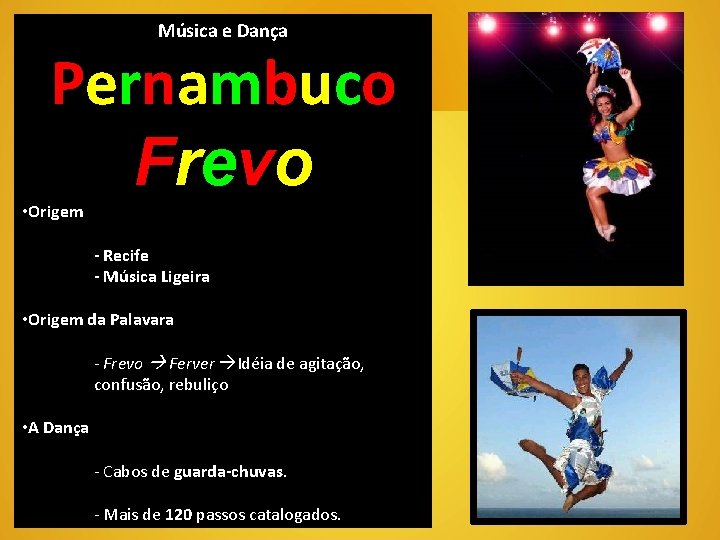 Música e Dança Pernambuco Frevo • Origem - Recife - Música Ligeira • Origem