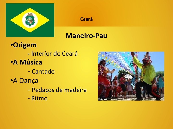 Música e Dança • Origem Ceará Maneiro-Pau - Interior do Ceará • A Música