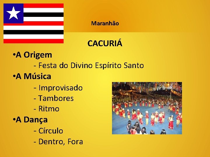 Música e Dança • A Origem Maranhão CACURIÁ - Festa do Divino Espírito Santo
