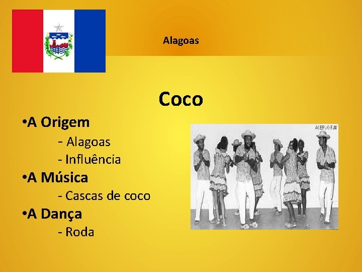 Música e Dança • A Origem - Alagoas - Influência • A Música -