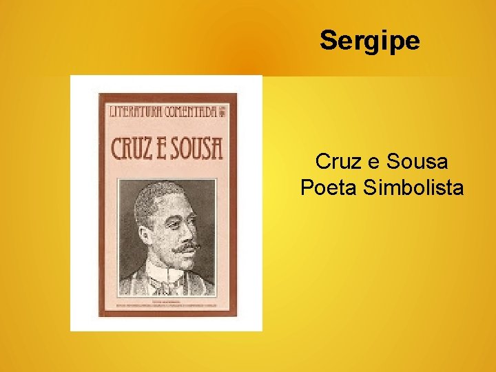 Sergipe Cruz e Sousa Poeta Simbolista 