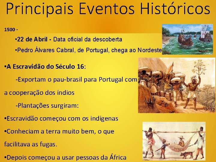 Principais Eventos Históricos 1500 - • 22 de Abril - Data oficial da descoberta