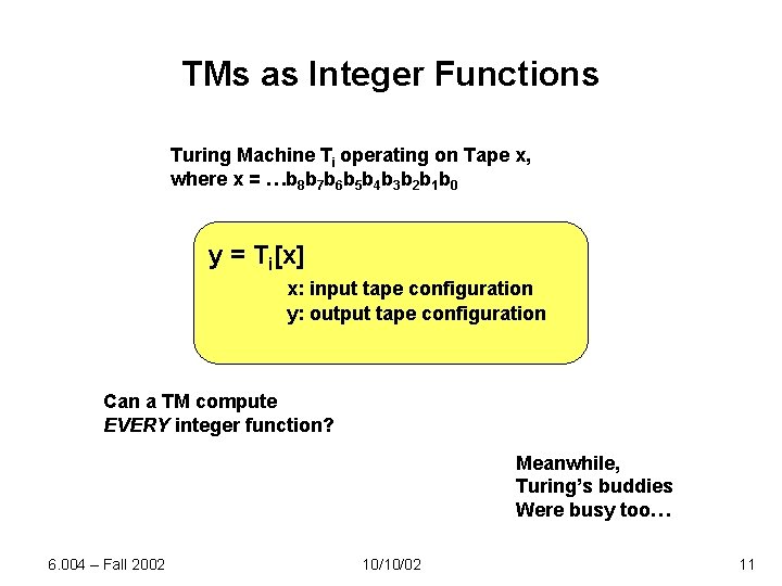 TMs as Integer Functions Turing Machine Ti operating on Tape x, where x =