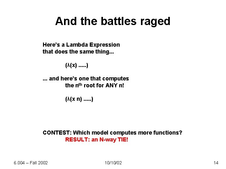 And the battles raged Here’s a Lambda Expression that does the same thing. .