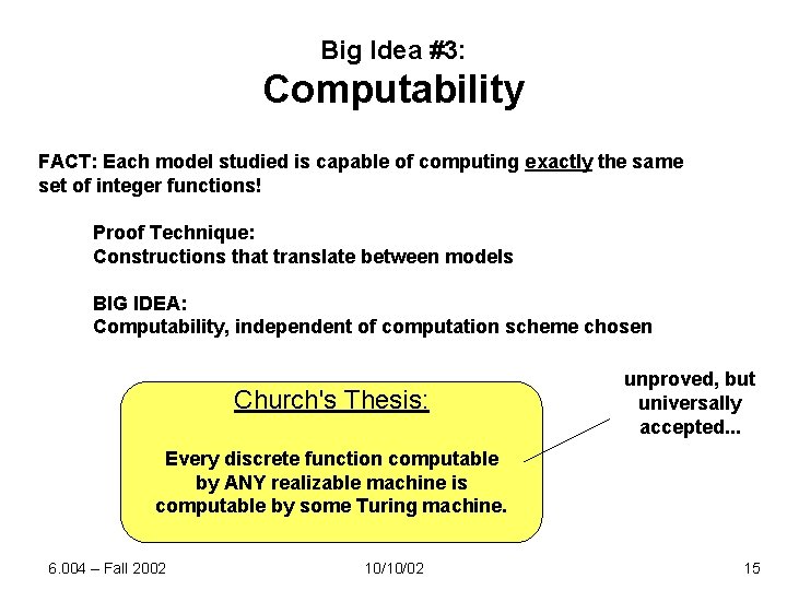 Big Idea #3: Computability FACT: Each model studied is capable of computing exactly the