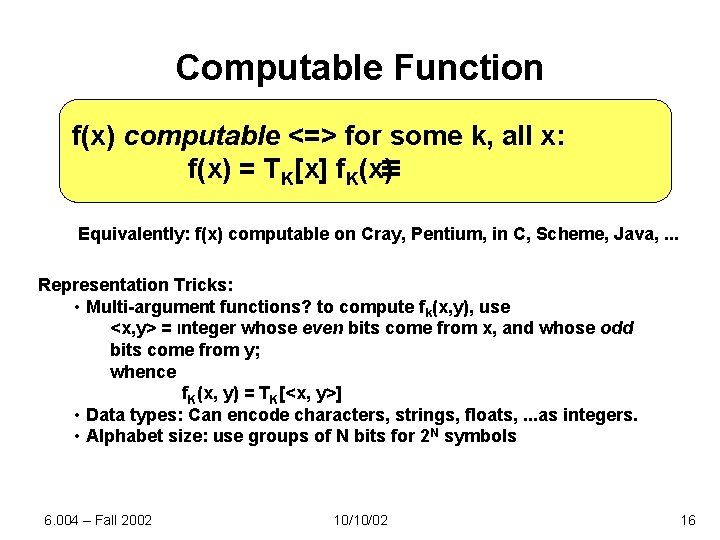 Computable Function f(x) computable <=> for some k, all x: f(x) = TK[x] f.