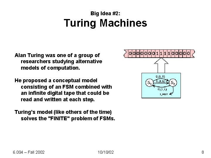 Big Idea #2: Turing Machines Alan Turing was one of a group of researchers