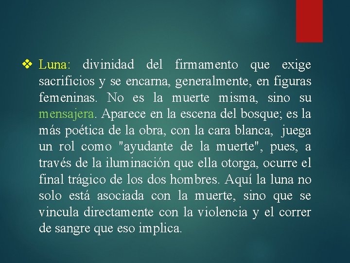v Luna: divinidad del firmamento que exige sacrificios y se encarna, generalmente, en figuras v Luna: divinidad del firmamento que exige sacrificios y se encarna, generalmente, en figuras