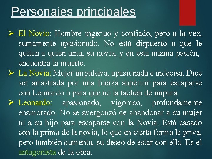 Personajes principales Ø El Novio: Hombre ingenuo y confiado, pero a la vez, sumamente