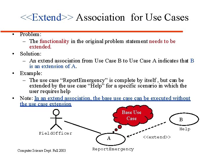<<Extend>> Association for Use Cases • Problem: – The functionality in the original problem