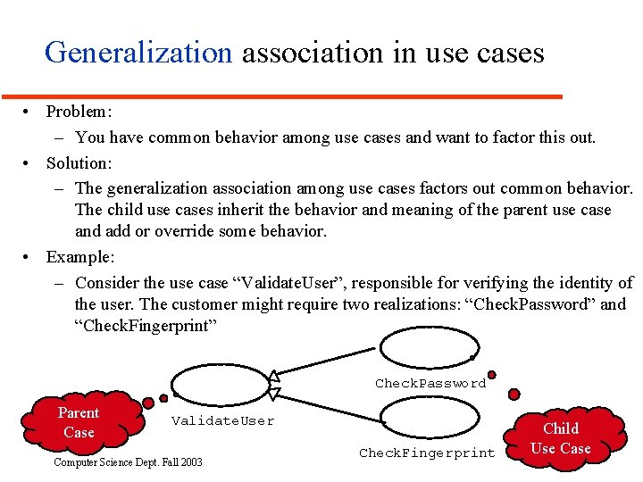 Generalization association in use cases • Problem: – You have common behavior among use