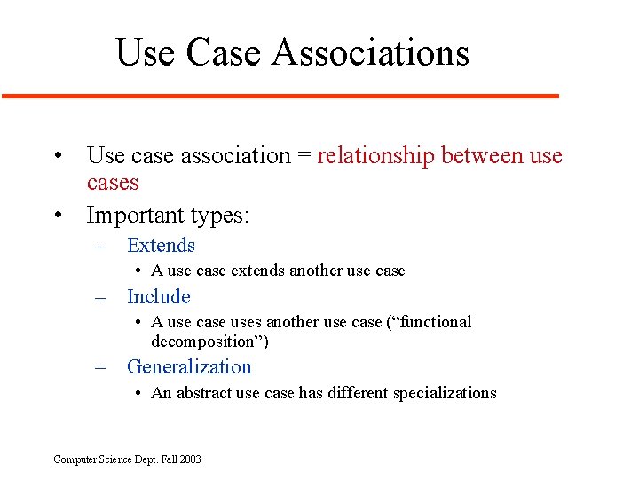 Use Case Associations • Use case association = relationship between use cases • Important