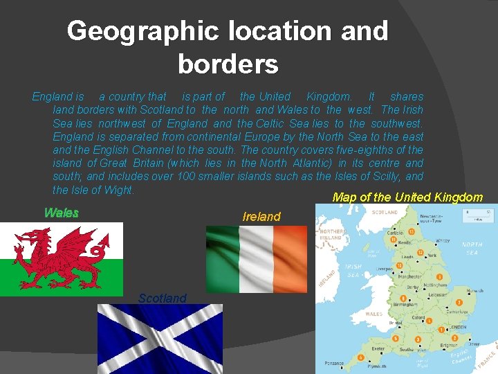 Geographic location and borders England is a country that is part of the United