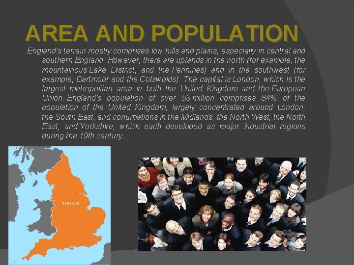 AREA AND POPULATION England's terrain mostly comprises low hills and plains, especially in central