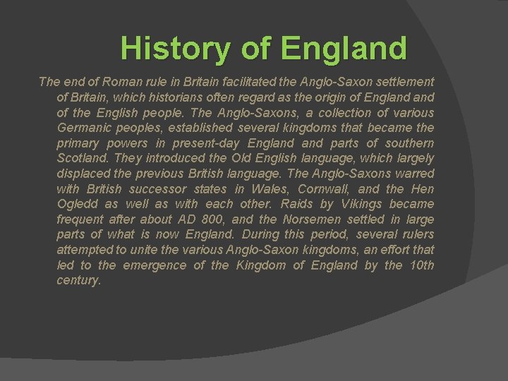 History of England The end of Roman rule in Britain facilitated the Anglo-Saxon settlement