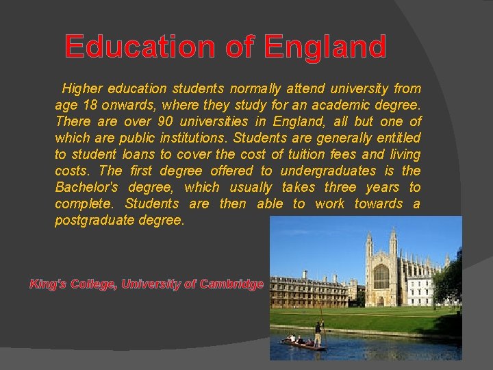 Education of England Higher education students normally attend university from age 18 onwards, where