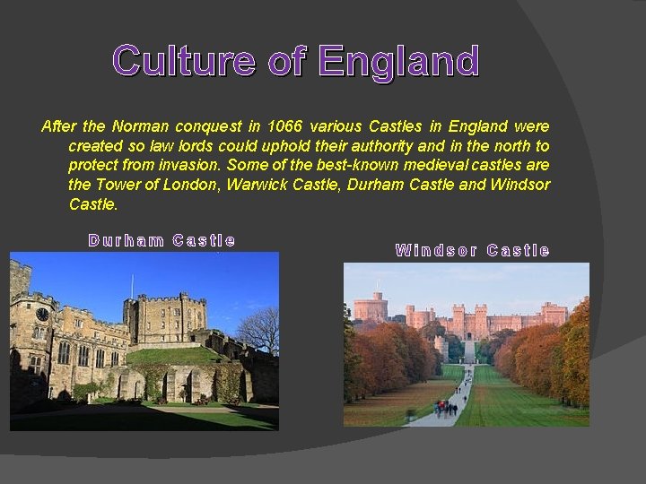 Culture of England After the Norman conquest in 1066 various Castles in England were