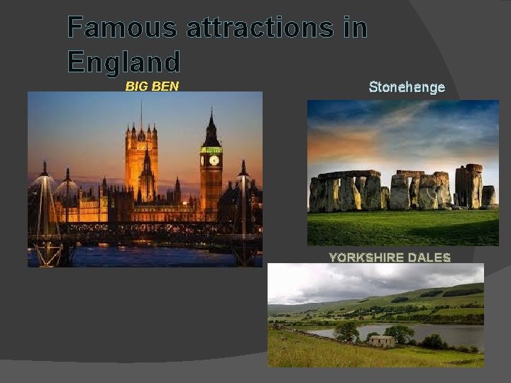 Famous attractions in England BIG BEN Stonehenge YORKSHIRE DALES 