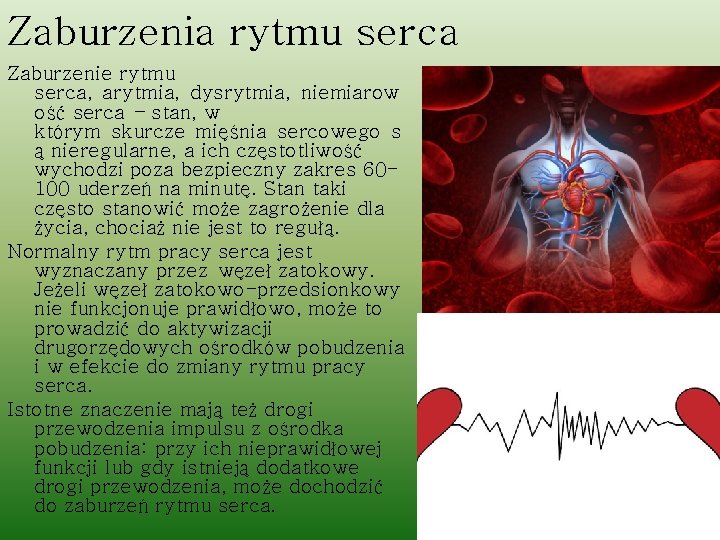 Zaburzenia rytmu serca Zaburzenie rytmu serca, arytmia, dysrytmia, niemiarow ość serca – stan, w