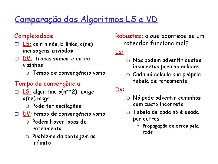 Comparação dos Algoritmos LS e VD Complexidade r LS: com n nós, E links,
