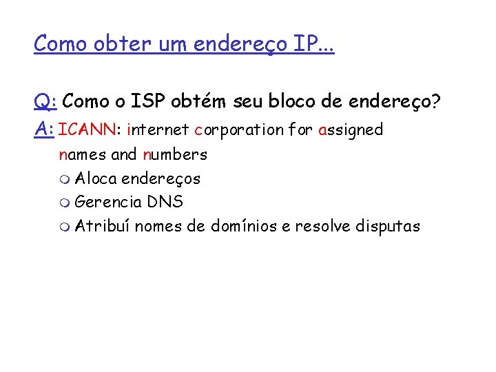 Como obter um endereço IP. . . Q: Como o ISP obtém seu bloco