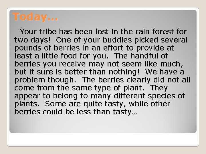 Today… Your tribe has been lost in the rain forest for two days! One