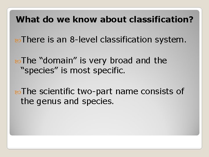 What do we know about classification? There is an 8 -level classification system. The