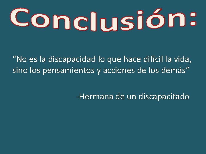 “No es la discapacidad lo que hace difícil la vida, sino los pensamientos y