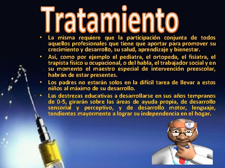  • La misma requiere que la participación conjunta de todos aquellos profesionales que