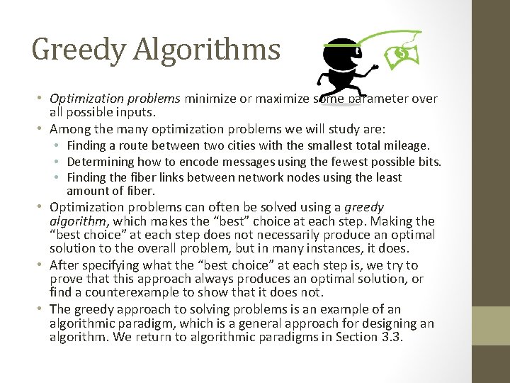 Greedy Algorithms • Optimization problems minimize or maximize some parameter over all possible inputs.