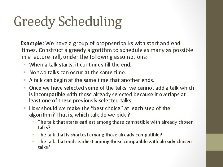 Greedy Scheduling Example: We have a group of proposed talks with start and end