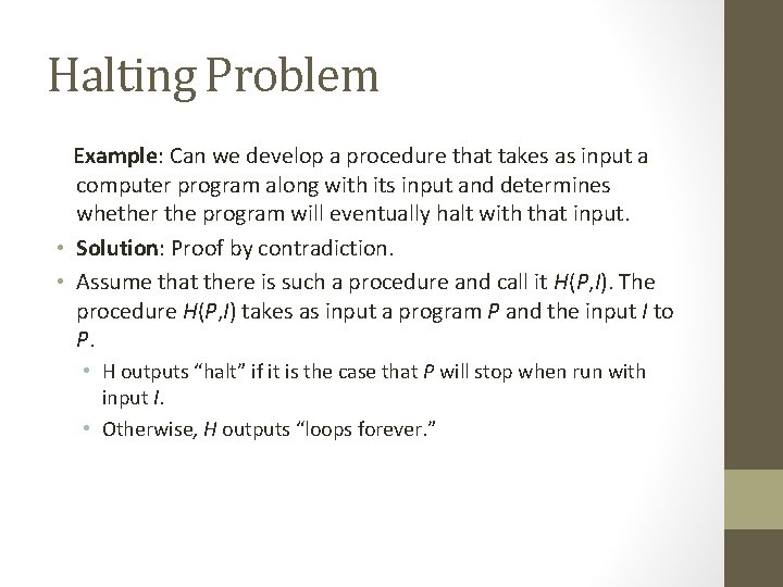Halting Problem Example: Can we develop a procedure that takes as input a computer